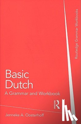 Oosterhoff, Jenneke A. (University of Minnesota, USA) - Basic Dutch: A Grammar and Workbook