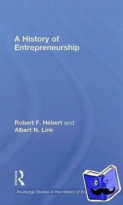 Hebert, Robert F, Link, Albert N. - A History of Entrepreneurship