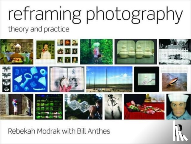 Modrak, Rebekah (University of Michigan, Anthes, Bill (Pitzer College - Reframing Photography