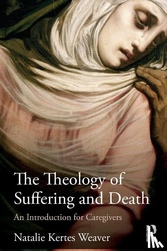 Weaver, Natalie Kertes (Ursuline College - The Theology of Suffering and Death