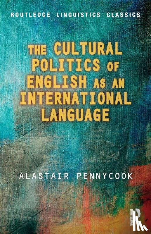 Pennycook, Alastair (University of Technology - The Cultural Politics of English as an International Language