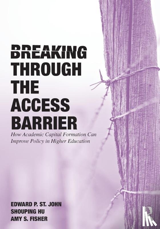 St. John, Edward P. (University of Michigan, Hu, Shouping (Florida State University, Fisher, Amy S. (University of Michigan - Breaking Through the Access Barrier