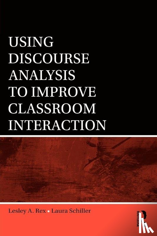 Rex, Lesley A. (University of Michigan, Schiller, Laura - Using Discourse Analysis to Improve Classroom Interaction
