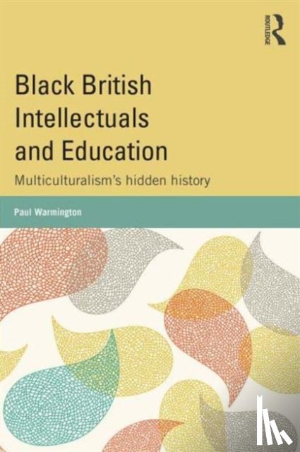 Warmington, Paul - Black British Intellectuals and Education