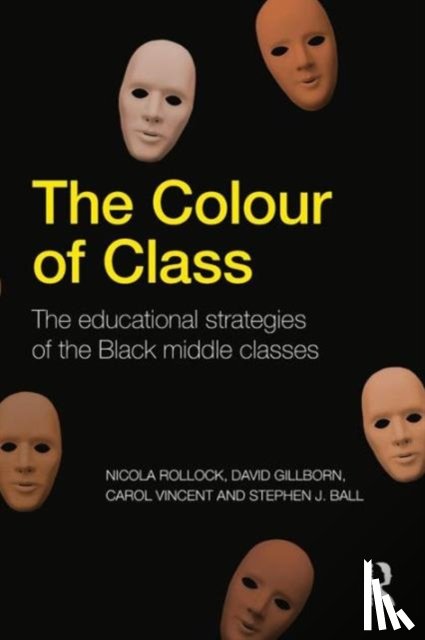 Rollock, Nicola (University of Birmingham, Gillborn, David (University of Birmingham, Vincent, Carol (Institute of Education, Ball, Stephen J. (Institute of Education - The Colour of Class
