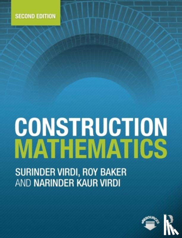 Virdi, Surinder (South and City College Birmingham, UK), Baker, Roy (formerly of City of Wolverhampton College, UK), Virdi, Narinder Kaur - Construction Mathematics