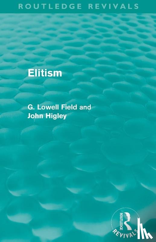 Field, G. Lowell, Higley, John - Elitism (Routledge Revivals)