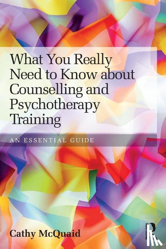 McQuaid, Cathy (Cornwall Therapy Partnership - What You Really Need to Know about Counselling and Psychotherapy Training