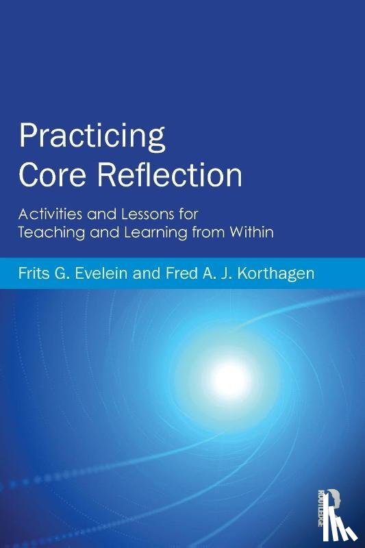 Evelein, Frits G. (Utrecht University, Korthagen, Fred A. J. (Utrecht University - Practicing Core Reflection