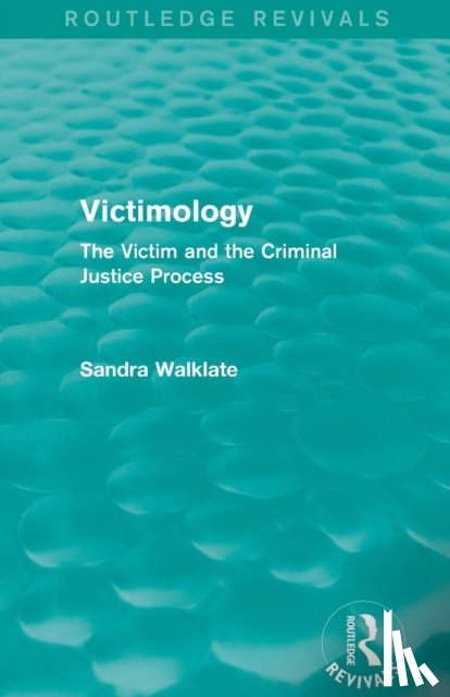 Walklate, Sandra (University of Liverpool - Victimology (Routledge Revivals)