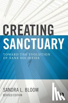 Bloom, Sandra L (Drexel University - Creating Sanctuary