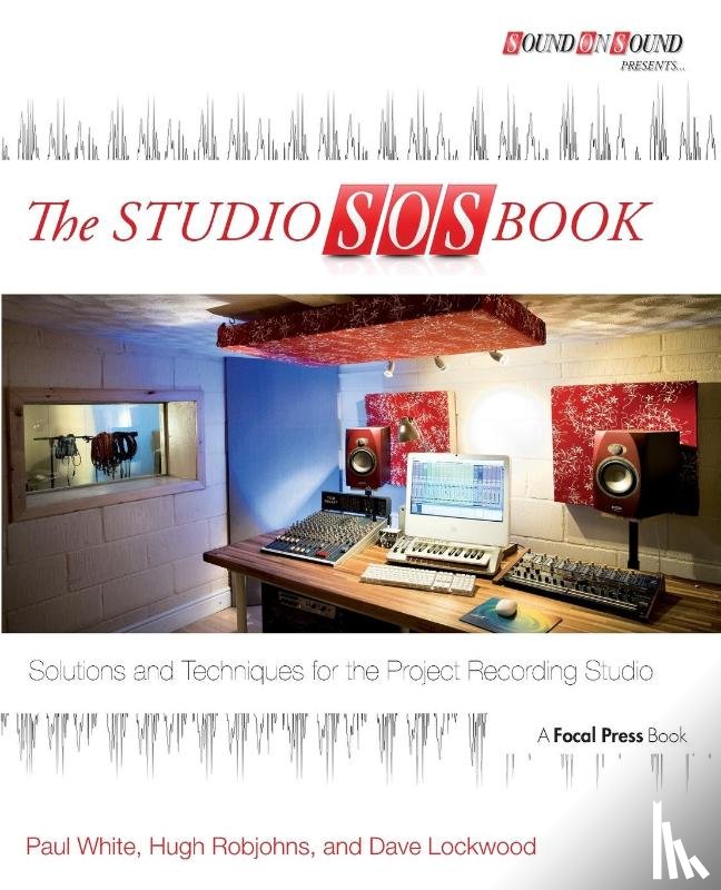 White, Paul (Editor in Chief, Robjohns, Hugh, Lockwood, Dave - The Studio SOS Book
