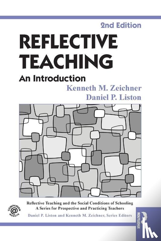 Zeichner, Kenneth M. (University of Washington, Liston, Daniel P. (University of Colorado at Boulder - Reflective Teaching