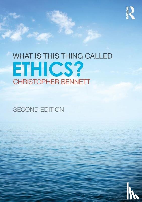 Bennett, Christopher (University of Sheffield - What is this thing called Ethics?