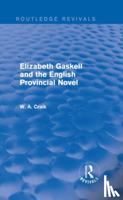 Craik, W. A. - Elizabeth Gaskell and the English Provincial Novel