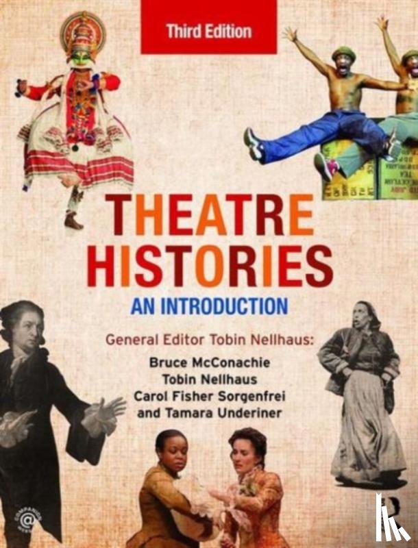 McConachie, Bruce, Fisher Sorgenfrei, Carol, Underiner, Tamara - Theatre Histories