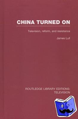 Lull, James (San Jose State University, U.S.A.) - China Turned On