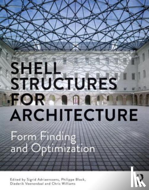 Sigrid (Princeton University, USA) Adriaenssens, Philippe Block, Diederik Veenendaal, Chris (University of Bath, UK) Williams - Shell Structures for Architecture