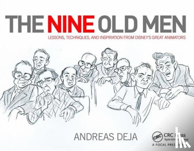 Deja, Andreas - The Nine Old Men: Lessons, Techniques, and Inspiration from Disney's Great Animators