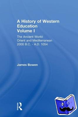 Bowen, James - Hist West Educ:Ancient World V 1