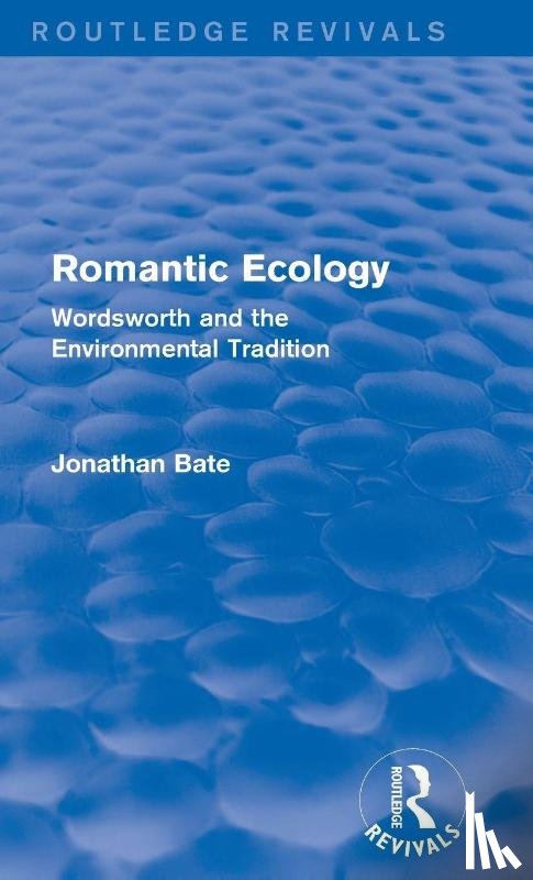Bate, Jonathan - Romantic Ecology (Routledge Revivals)