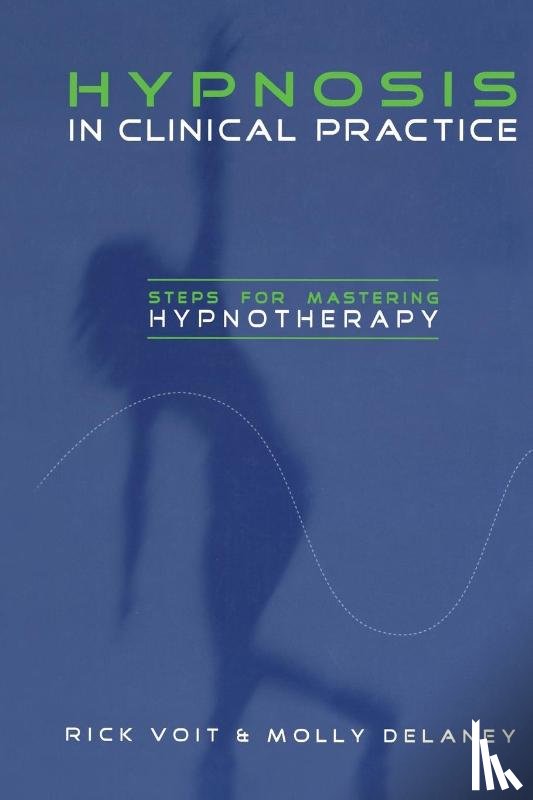 Voit, Rick, Delaney, Molly - Hypnosis in Clinical Practice