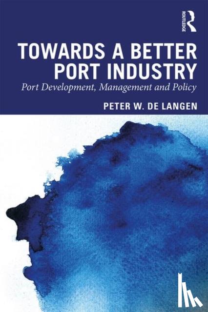 De Langen, Peter, Notteboom, Theo, Pallis, Athanasios - Principles of Port Management