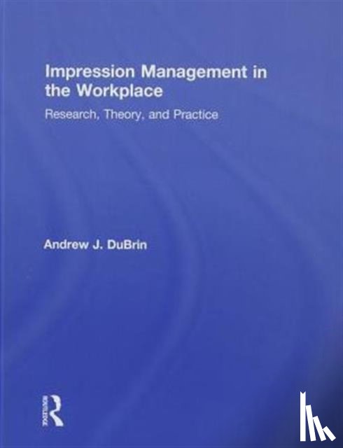 DuBrin, Andrew J. (Rochester Institute of Technology - Impression Management in the Workplace
