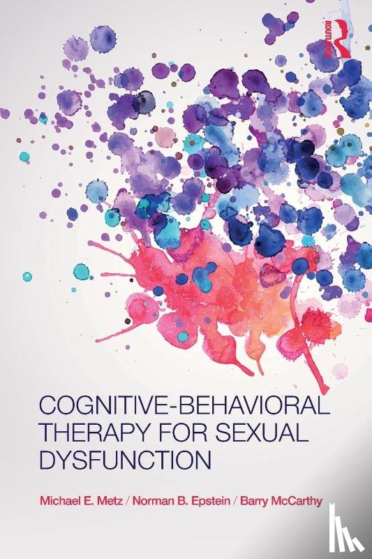 Metz, Michael (University of Minneapolis, Epstein, Norman (University of Maryland - College Park, Mccarthy, Barry (American University - Cognitive-Behavioral Therapy for Sexual Dysfunction