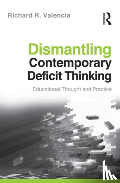 Valencia, Richard R. (The University of Texas - Dismantling Contemporary Deficit Thinking