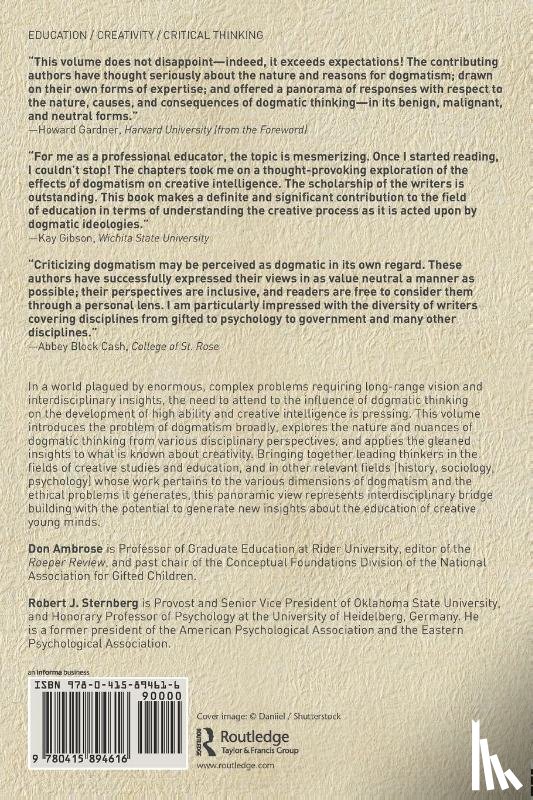 Ambrose, Don (Rider University, Sternberg, Robert (University of Wyoming - How Dogmatic Beliefs Harm Creativity and Higher-level Thinking