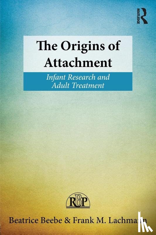 Beebe, Beatrice (New York State Psychiatric Institute, Lachmann, Frank M. (New York University - The Origins of Attachment