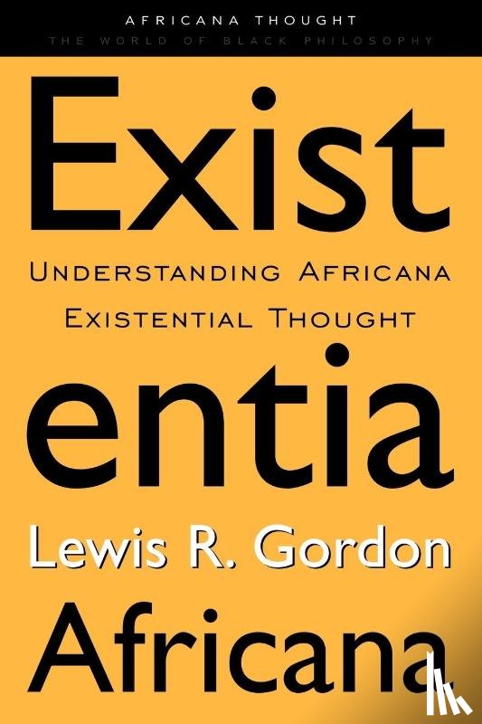 Gordon, Lewis R. - Existentia Africana