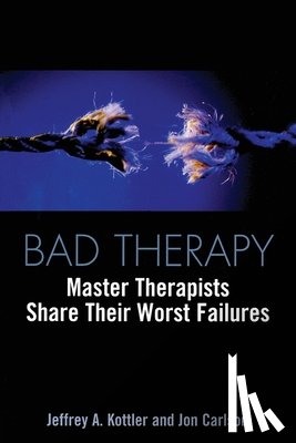 Kottler, Jeffrey A., Ph.D., Carlson, Jon, Psy.D., Ed.D. - Bad Therapy