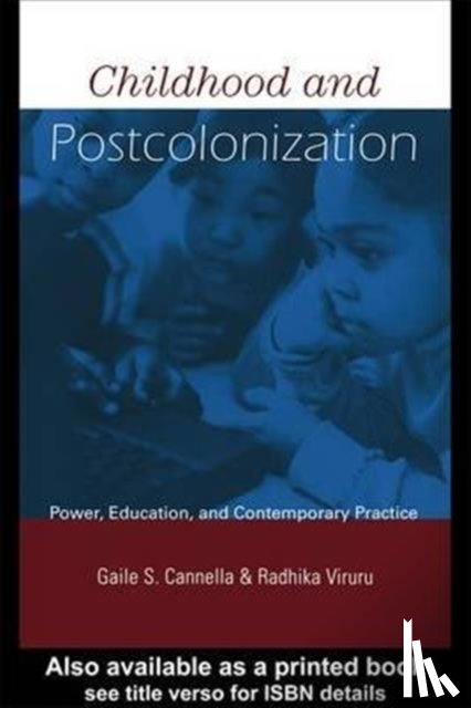 Cannella, Gaile S. (Tulane University, Viruru, Radhika (Texas A&M University - Childhood and Postcolonization