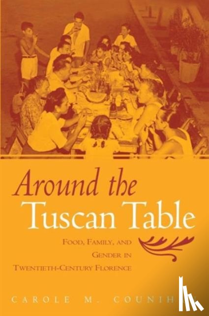 Counihan, Carole M. - Around the Tuscan Table