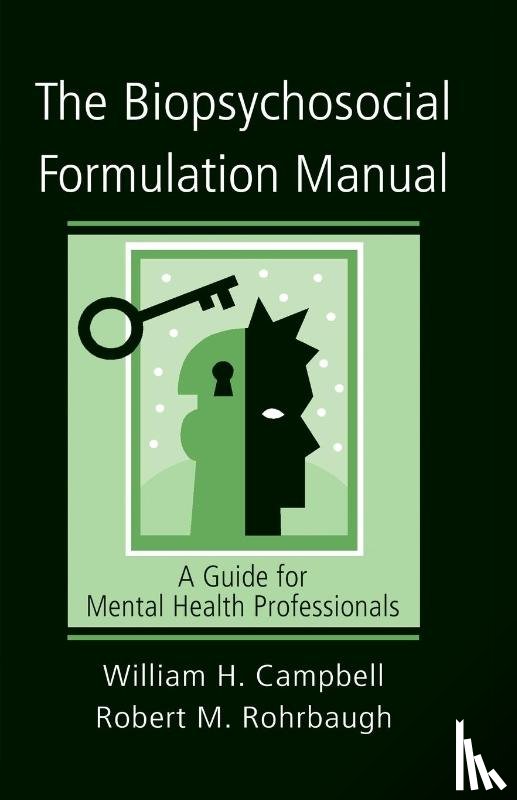 Campbell, William H., Rohrbaugh, Robert M. - The Biopsychosocial Formulation Manual