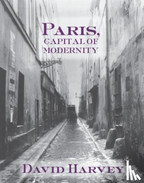 Harvey, David - Paris, Capital of Modernity