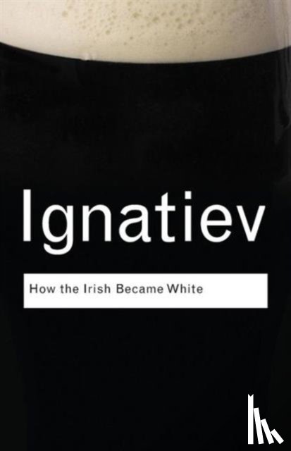 Ignatiev, Noel - How the Irish Became White