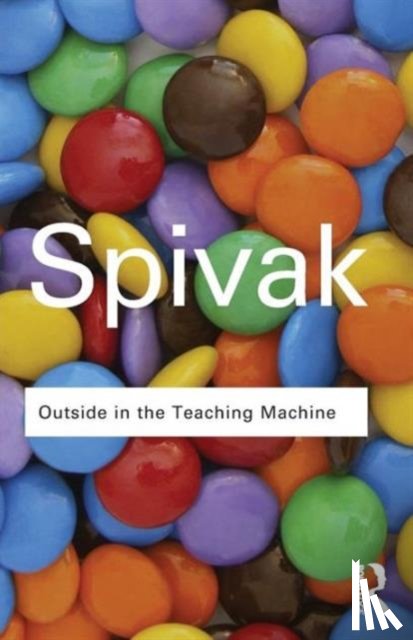 Spivak, Gayatri Chakravorty - Outside in the Teaching Machine