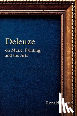 Bogue, Ronald - Deleuze on Music, Painting, and the Arts