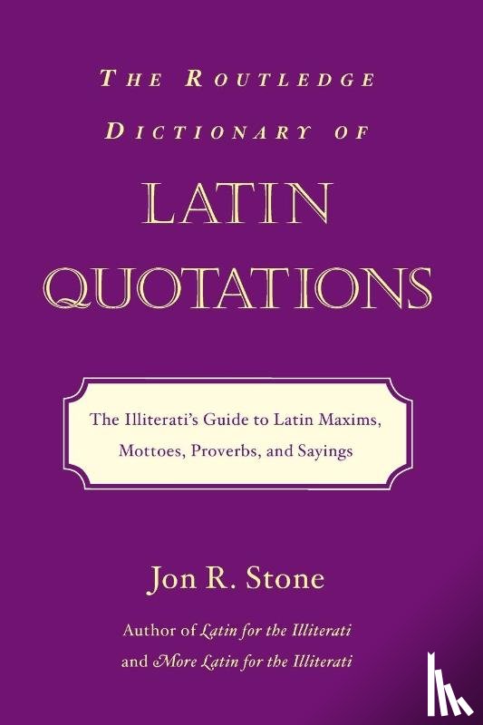Stone, Jon R. - The Routledge Dictionary of Latin Quotations