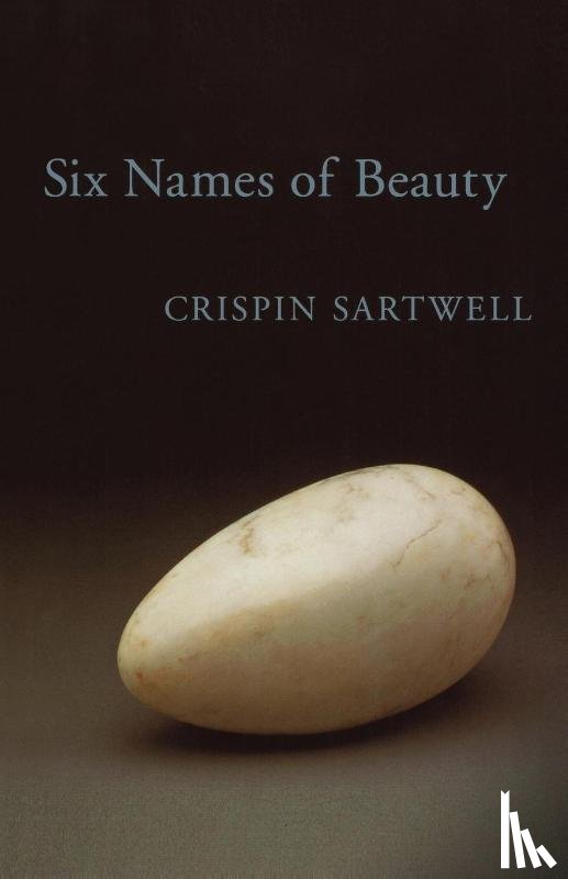 Sartwell, Crispin - Six Names of Beauty
