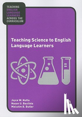 Nutta, Joyce (University of Central Florida, Bautista, Nazan U. (Miami University, Butler, Malcolm B. (University of South Florida - Teaching Science to English Language Learners