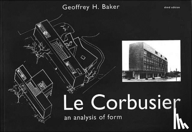 Baker, Geoffrey - Le Corbusier - An Analysis of Form