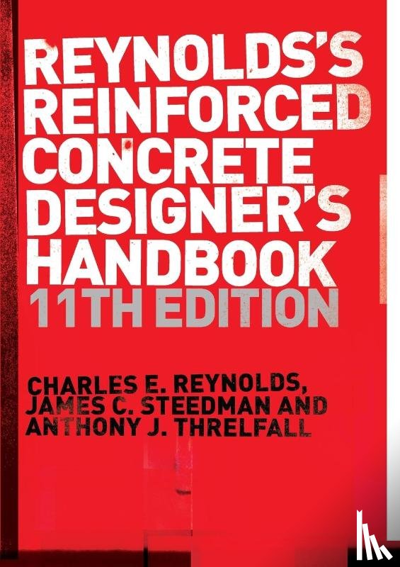 Reynolds, Charles E. (Late Consulting Engineer, Steedman, James C. (Consulting Engineer, Threlfall, Anthony J. (Consulting Engineer - Reinforced Concrete Designer's Handbook