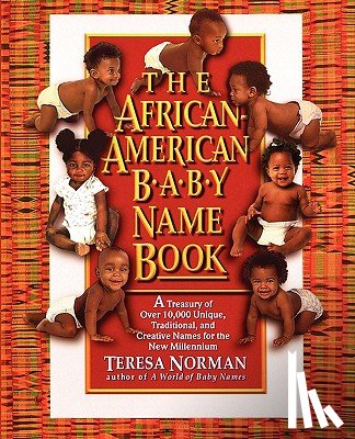 Norman, Teresa - The African-American Baby Name Book: A Treasury of over 10,000 Unique, Traditional, and Creative Names for the New Millennium