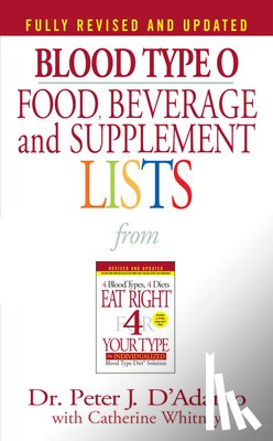 Dr. Peter J. D'Adamo, Catherine Whitney - Blood Type O Food, Beverage and Supplement Lists