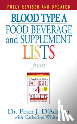 D'Adamo, Dr. Peter J. - Blood Type A Food, Beverage and Supplement Lists