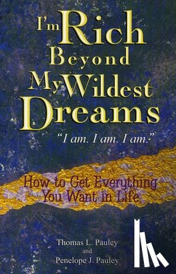 Pauley, Thomas L, Pauley, Penelope - I'm Rich Beyond My Wildest Dreams
